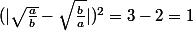 (|\sqrt{\frac{a}{b}}-\sqrt{\frac{b}{a}}|)^2=3-2=1